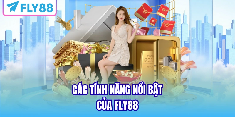 Các tính nằng nổi bật của nhà cái FLY88
